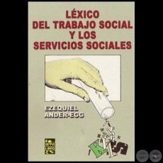 LXICO DEL TRABAJO SOCIAL Y LOS SERVICIOS SOCIALES - Por EZEQUIEL ANDER-EGG - Ao 2009